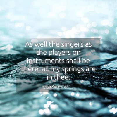 Picture 05 - Psalms 87:7 KJV - As well the singers as the players on instruments - Bible Verse Picture