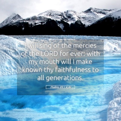 Picture 05 - Psalms 89:1 KJV - I will sing of the mercies of the LORD for ever: - Bible Verse Picture