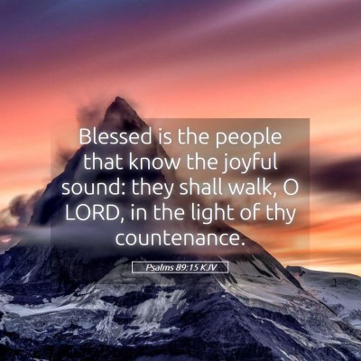 Picture 05 - Psalms 89:15 KJV - Blessed is the people that know the joyful sound: - Bible Verse Picture