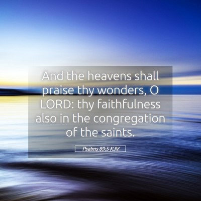 Picture 05 - Psalms 89:5 KJV - And the heavens shall praise thy wonders, O LORD: - Bible Verse Picture