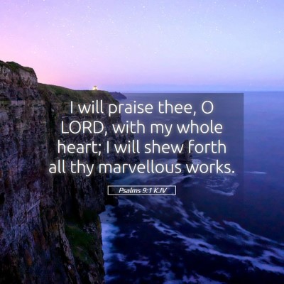 Picture 05 - Psalms 9:1 KJV - I will praise thee, O LORD, with my whole heart; - Bible Verse Picture