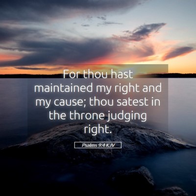 Picture 05 - Psalms 9:4 KJV - For thou hast maintained my right and my cause; - Bible Verse Picture