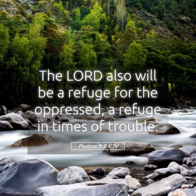 Picture 05 - Psalms 9:9 KJV - The LORD also will be a refuge for the oppressed, - Bible Verse Picture