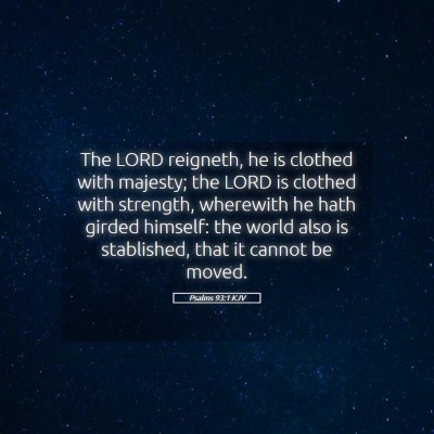 Picture 05 - Psalms 93:1 KJV - The LORD reigneth, he is clothed with majesty; - Bible Verse Picture