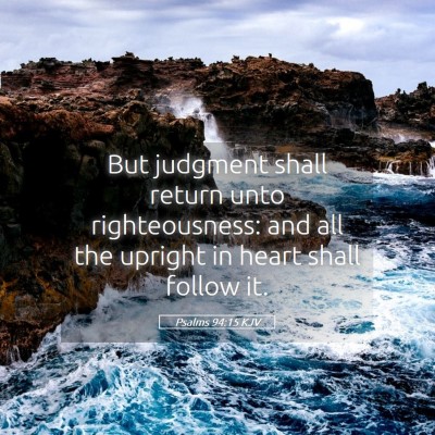 Picture 05 - Psalms 94:15 KJV - But judgment shall return unto righteousness: and - Bible Verse Picture