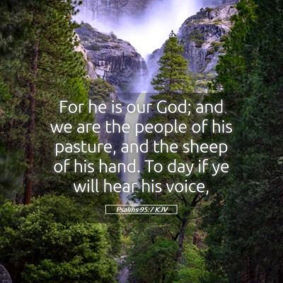 Picture 05 - Psalms 95:7 KJV - For he is our God; and we are the people of his - Bible Verse Picture