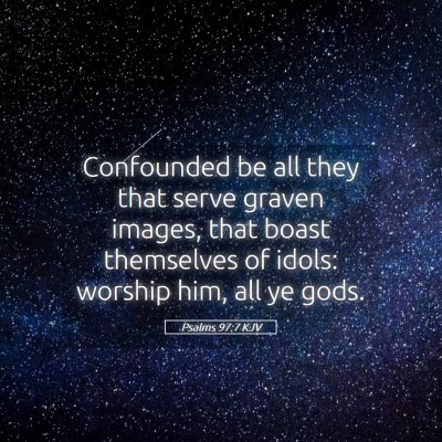 Picture 05 - Psalms 97:7 KJV - Confounded be all they that serve graven images, - Bible Verse Picture