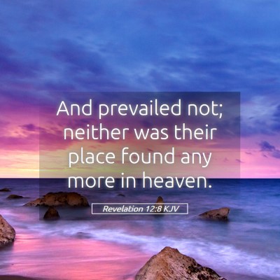 Picture 05 - Revelation 12:8 KJV - And prevailed not; neither was their place found - Bible Verse Picture
