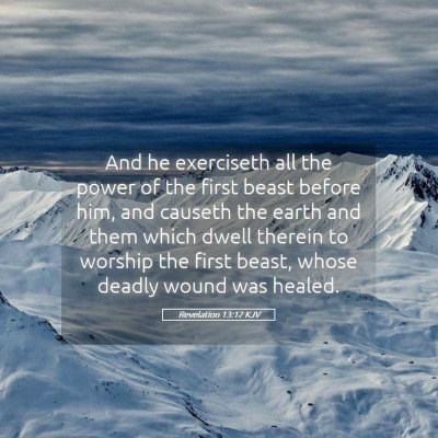 Picture 05 - Revelation 13:12 KJV - And he exerciseth all the power of the first - Bible Verse Picture