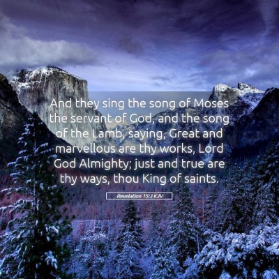 Picture 05 - Revelation 15:3 KJV - And they sing the song of Moses the servant of - Bible Verse Picture