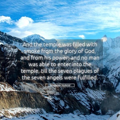 Picture 05 - Revelation 15:8 KJV - And the temple was filled with smoke from the - Bible Verse Picture