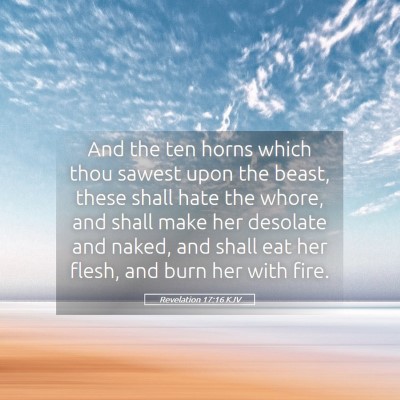 Picture 05 - Revelation 17:16 KJV - And the ten horns which thou sawest upon the - Bible Verse Picture