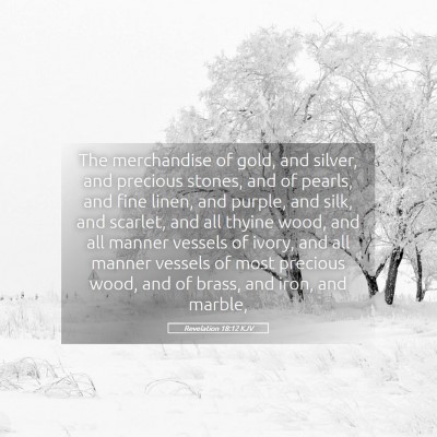 Picture 05 - Revelation 18:12 KJV - The merchandise of gold, and silver, and precious - Bible Verse Picture
