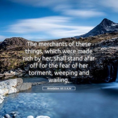 Picture 05 - Revelation 18:15 KJV - The merchants of these things, which were made - Bible Verse Picture