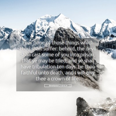 Picture 05 - Revelation 2:10 KJV - Fear none of those things which thou shalt - Bible Verse Picture