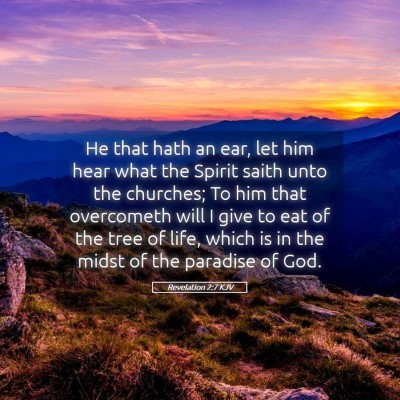 Picture 05 - Revelation 2:7 KJV - He that hath an ear, let him hear what the Spirit - Bible Verse Picture
