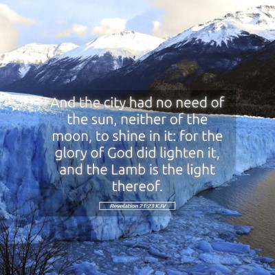 Picture 05 - Revelation 21:23 KJV - And the city had no need of the sun, neither of - Bible Verse Picture