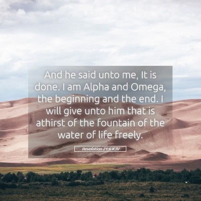 Picture 05 - Revelation 21:6 KJV - And he said unto me, It is done. I am Alpha and - Bible Verse Picture