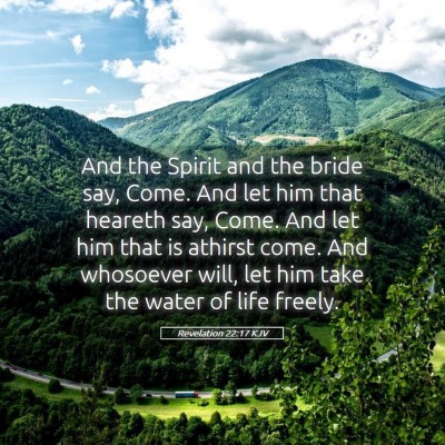 Picture 05 - Revelation 22:17 KJV - And the Spirit and the bride say, Come. And let - Bible Verse Picture