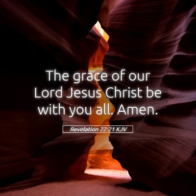 Picture 05 - Revelation 22:21 KJV - The grace of our Lord Jesus Christ be with you - Bible Verse Picture
