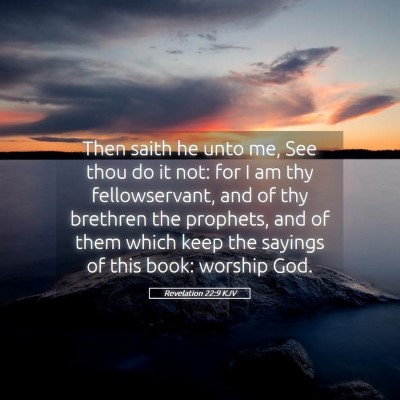 Picture 05 - Revelation 22:9 KJV - Then saith he unto me, See thou do it not: for I - Bible Verse Picture