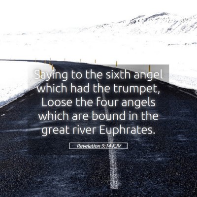 Picture 05 - Revelation 9:14 KJV - Saying to the sixth angel which had the trumpet, - Bible Verse Picture