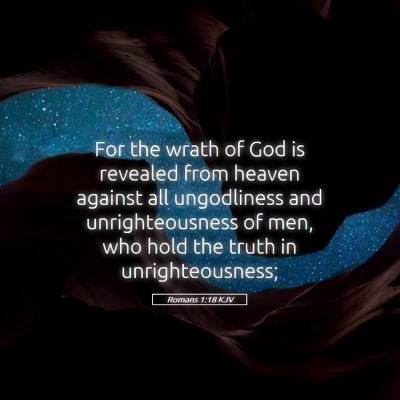 Picture 05 - Romans 1:18 KJV - For the wrath of God is revealed from heaven - Bible Verse Picture