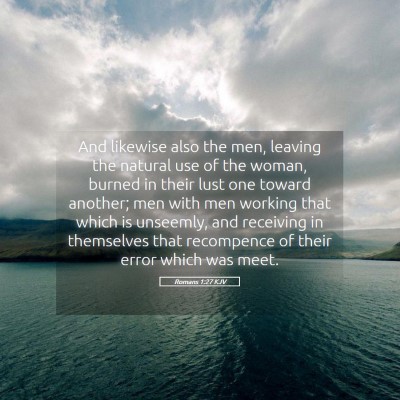 Picture 05 - Romans 1:27 KJV - And likewise also the men, leaving the natural - Bible Verse Picture