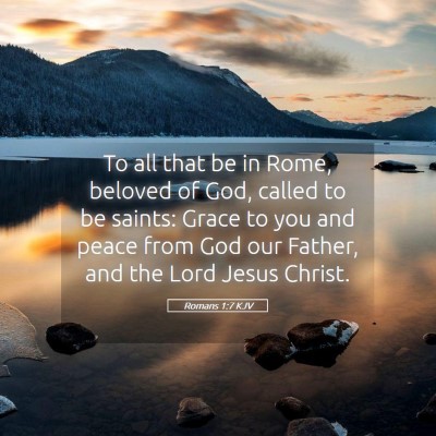 Picture 05 - Romans 1:7 KJV - To all that be in Rome, beloved of God, called to - Bible Verse Picture