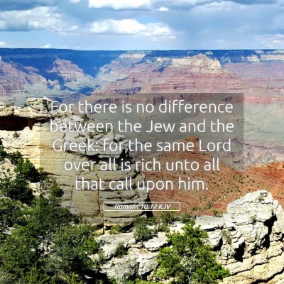 Picture 05 - Romans 10:12 KJV - For there is no difference between the Jew and - Bible Verse Picture