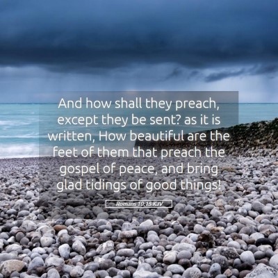 Picture 05 - Romans 10:15 KJV - And how shall they preach, except they be sent? - Bible Verse Picture
