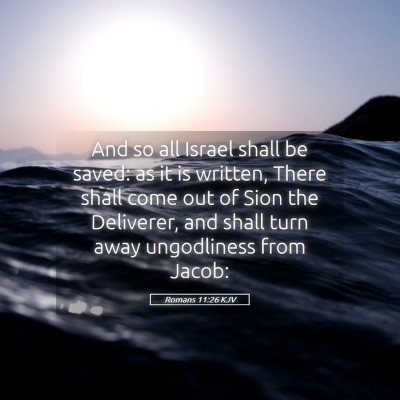Picture 05 - Romans 11:26 KJV - And so all Israel shall be saved: as it is - Bible Verse Picture
