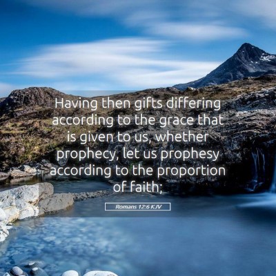 Picture 05 - Romans 12:6 KJV - Having then gifts differing according to the - Bible Verse Picture