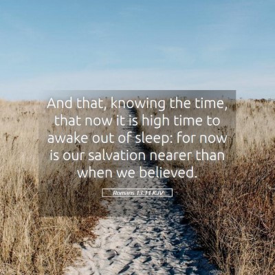 Picture 05 - Romans 13:11 KJV - And that, knowing the time, that now it is high - Bible Verse Picture