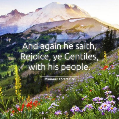 Picture 05 - Romans 15:10 KJV - And again he saith, Rejoice, ye Gentiles, with - Bible Verse Picture