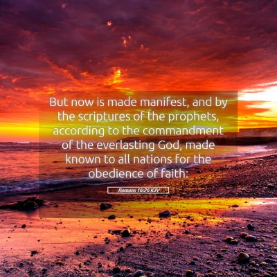 Picture 05 - Romans 16:26 KJV - But now is made manifest, and by the scriptures - Bible Verse Picture