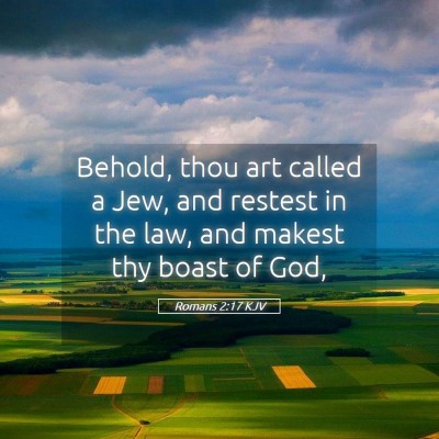 Picture 05 - Romans 2:17 KJV - Behold, thou art called a Jew, and restest in the - Bible Verse Picture