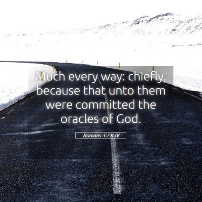 Picture 05 - Romans 3:2 KJV - Much every way: chiefly, because that unto them - Bible Verse Picture