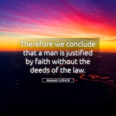 Picture 05 - Romans 3:28 KJV - Therefore we conclude that a man is justified by - Bible Verse Picture