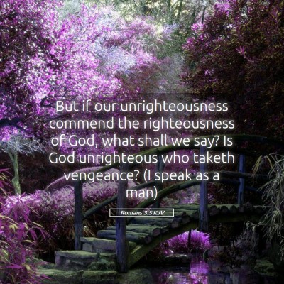 Picture 05 - Romans 3:5 KJV - But if our unrighteousness commend the - Bible Verse Picture