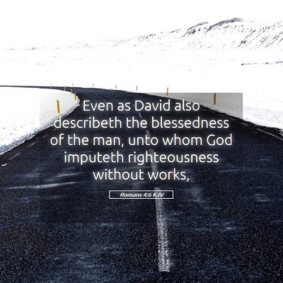 Picture 05 - Romans 4:6 KJV - Even as David also describeth the blessedness of - Bible Verse Picture