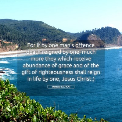 Picture 05 - Romans 5:17 KJV - For if by one man's offence death reigned by one; - Bible Verse Picture