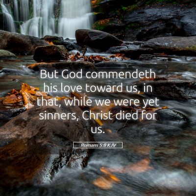 Picture 05 - Romans 5:8 KJV - But God commendeth his love toward us, in that, - Bible Verse Picture