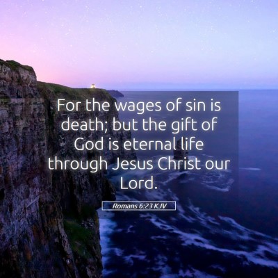 Picture 05 - Romans 6:23 KJV - For the wages of sin is death; but the gift of - Bible Verse Picture