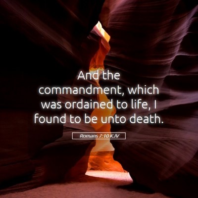 Picture 05 - Romans 7:10 KJV - And the commandment, which was ordained to life, - Bible Verse Picture