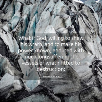 Picture 05 - Romans 9:22 KJV - What if God, willing to shew his wrath, and to - Bible Verse Picture