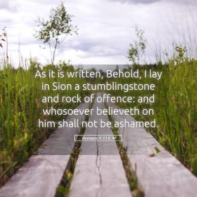 Picture 05 - Romans 9:33 KJV - As it is written, Behold, I lay in Sion a - Bible Verse Picture