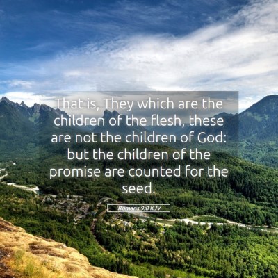Picture 05 - Romans 9:8 KJV - That is, They which are the children of the - Bible Verse Picture