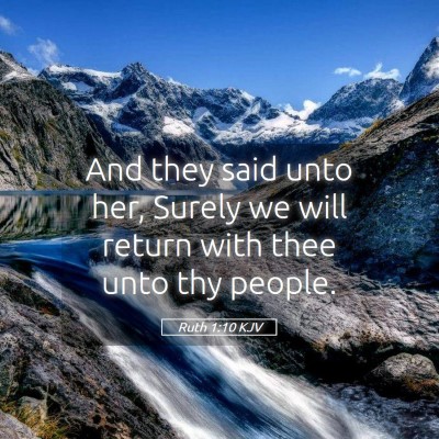 Picture 05 - Ruth 1:10 KJV - And they said unto her, Surely we will return - Bible Verse Picture