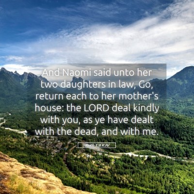 Picture 05 - Ruth 1:8 KJV - And Naomi said unto her two daughters in law, Go, - Bible Verse Picture